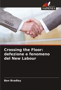 Produktbild: Crossing the Floor: defezione e fenomeno del New Labour