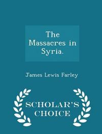 Produktbild: The Massacres in Syria. - Scholar's Choice Edition