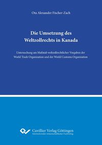 Produktbild: Die Umsetzung des Weltzollrechts in Kanada