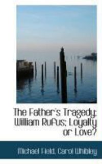 Produktbild: The Father's Tragedy; William Rufus; Loyalty or Love?