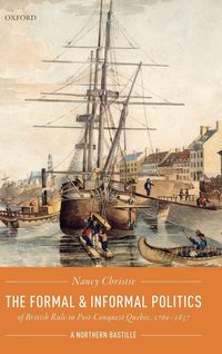 Produktbild: Formal and Informal Politics of British Rule in Post-Conquest Quebec, 1760-1837