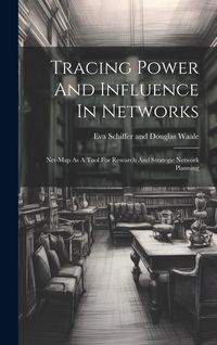 Produktbild: Tracing Power And Influence In Networks: Net-map As A Tool For Research And Strategic Network Planning