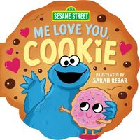 Produktbild: Sesame Street: Me Love You, Cookie (a Sesame Street Cookie Monster Cookie-Shaped Novelty Board Book)