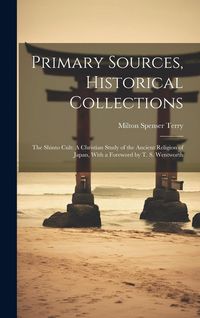 Produktbild: Primary Sources, Historical Collections: The Shinto Cult: A Christian Study of the Ancient Religion of Japan, With a Foreword by T. S. Wentworth