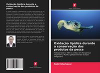 Produktbild: Oxida&ccedil;&atilde;o lip&iacute;dica durante a conserva&ccedil;&atilde;o dos produtos da pesca