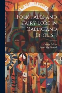 Produktbild: Folk Tales and Fairy Lore in Gaelic and English