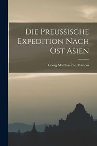 Produktbild: Die Preussische Expedition Nach Ost Asien