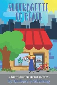 Produktbild: Suffragette to Death (White House Dollhouse Mystery series, #4)