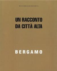 Produktbild: Bergamo. Un racconto da Citt&agrave; Alta