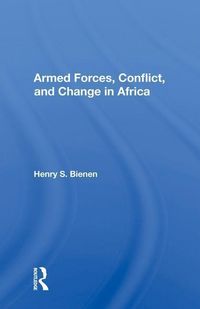 Produktbild: Bienen, H: Armed Forces, Conflict, and Change in Africa