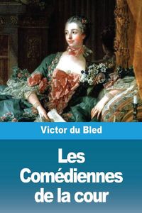 Produktbild: Les Com&eacute;diennes de la cour