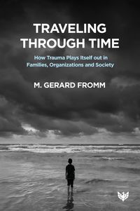 Produktbild: Traveling through Time : How Trauma Plays Itself out in Families, Organizations and Society