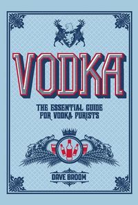 Bild vom Artikel Vodka: The Essential Guide for Vodka Purists vom Autor Dave Broom