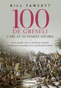Produktbild: 100 De Gre&iquest;eli Care Au Schimbat Istoria