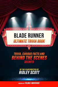 Produktbild: Blade Runner - Ultimate Trivia Book: Trivia: Curious Facts And Behind The Scenes Secrets Of The Film Directed By Ridley Scott