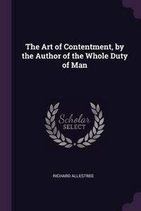 Produktbild: The Art of Contentment, by the Author of the Whole Duty of Man