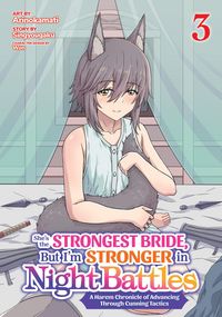 Produktbild: She's the Strongest Bride, But I'm Stronger in Night Battles: A Harem Chronicle of Advancing Through Cunning Tactics (Manga) Vol. 3