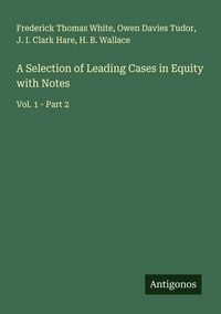 Produktbild: A Selection of Leading Cases in Equity with Notes