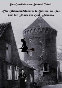 Produktbild: Der Siebenteufelsturm in Haltern am See und der Fluch der Hexe Johanna