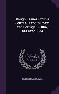 Produktbild: Rough Leaves From a Journal Kept in Spain and Portugal ... 1832, 1833 and 1834