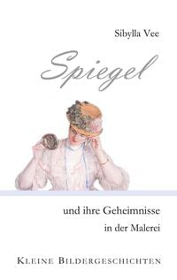 Produktbild: Spiegel und ihre Geheimnisse in der Malerei