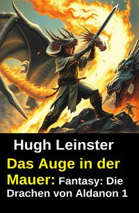 Produktbild: Das Auge in der Mauer: Fantasy: Die Drachen von Aldanon 1