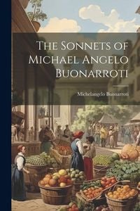Produktbild: The Sonnets of Michael Angelo Buonarroti