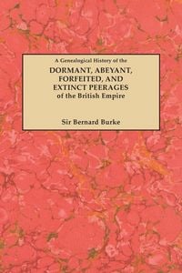 Produktbild: Genealogical History of the Dormant, Abeyant, Forfeited, and Extinct Peerages of the British Empire [new Edition, 1883]