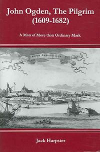 Produktbild: John Ogden, the Pilgrim (1609-1682): A Man of More Than Ordinary Mark