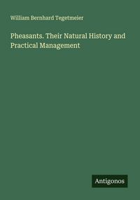 Produktbild: Pheasants. Their Natural History and Practical Management