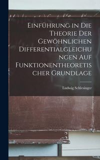 Produktbild: Einf&uuml;hrung in die Theorie der gew&ouml;hnlichen Differentialgleichungen auf funktionentheoretischer Grundlage