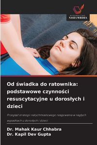 Produktbild: Od &iquest;wiadka do ratownika: podstawowe czynno&iquest;ci resuscytacyjne u doros&iquest;ych i dzieci