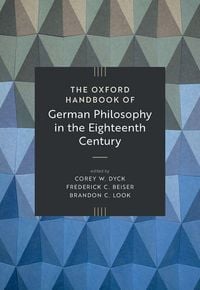 Produktbild: The Oxford Handbook of German Philosophy in the Eighteenth Century
