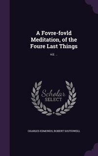 Produktbild: A Fovre-fovld Meditation, of the Foure Last Things