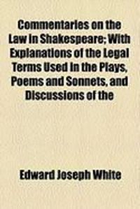 Produktbild: Commentaries on the Law in Shakespeare; With Explanations of the Legal Terms Used in the Plays, Poems and Sonnets, and Discussions of the
