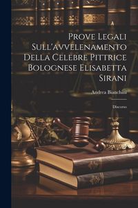 Produktbild: Prove Legali Sull'avvelenamento Della Celebre Pittrice Bolognese Elisabetta Sirani