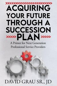 Produktbild: Acquiring Your Future Through a Succession Plan