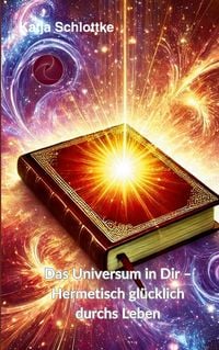 Produktbild: Das Universum in Dir Hermetisch gl&uuml;cklich durchs Leben