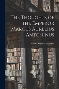 Produktbild: The Thoughts of the Emperor Marcus Aurelius Antoninus