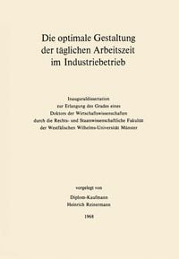 Produktbild: Die optimale Gestaltung der t&auml;glichen Arbeitszeit im Industriebetrieb