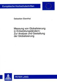 Produktbild: Messung von Globalisierung in Entwicklungsl&auml;ndern: Zur Analyse und Gestaltung der Globalisierung