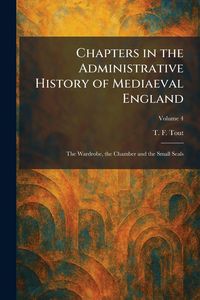 Produktbild: Chapters in the Administrative History of Mediaeval England