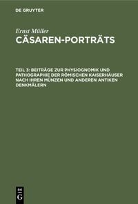 Produktbild: Beitr&auml;ge zur Physiognomik und Pathographie der r&ouml;mischen Kaiserh&auml;user nach ihren M&uuml;nzen und anderen antiken Denkm&auml;lern