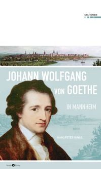 Produktbild: Johann Wolfgang von Goethe in Mannheim