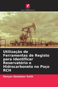Produktbild: Utiliza&ccedil;&atilde;o de Ferramentas de Registo para Identificar Reservat&oacute;rio e Hidrocarboneto no Po&ccedil;o RCH