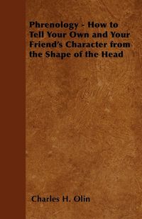 Produktbild: Phrenology - How to Tell Your Own and Your Friend's Character from the Shape of the Head