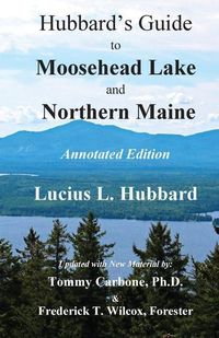 Produktbild: Hubbard's Guide to Moosehead Lake and Northern Maine - Annotated Edition