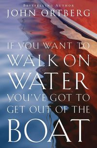 Produktbild: The If You Want to Walk on Water, You've Got to Get Out of the Boat