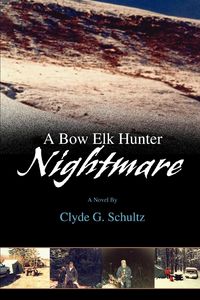 Produktbild: A Bow Elk Hunter Nightmare