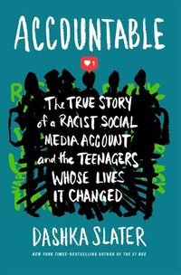 Bild vom Artikel Accountable: The True Story of a Racist Social Media Account and the Teenagers Whose Lives It Changed vom Autor Dashka Slater